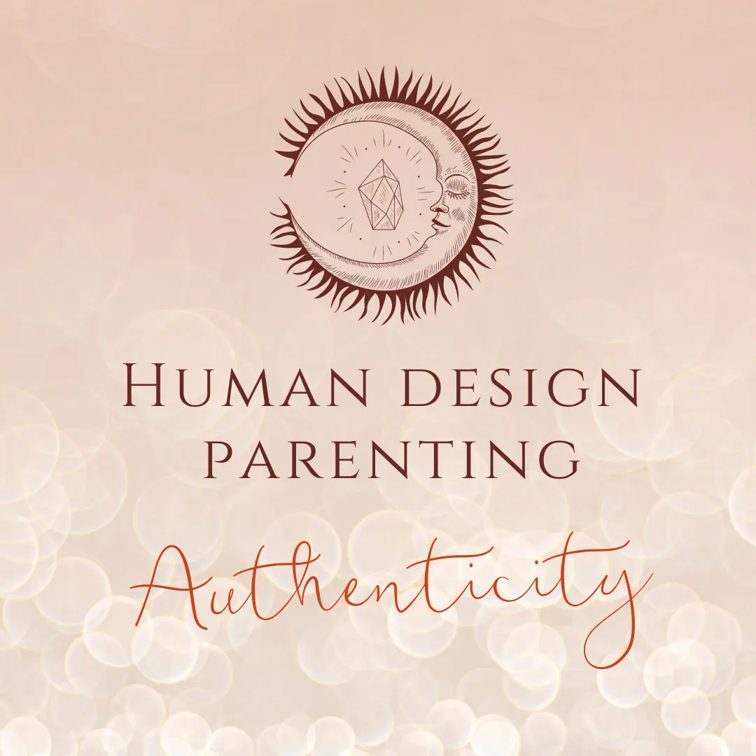 HUMAN DESIGN PARENTING AUTHENTICITY